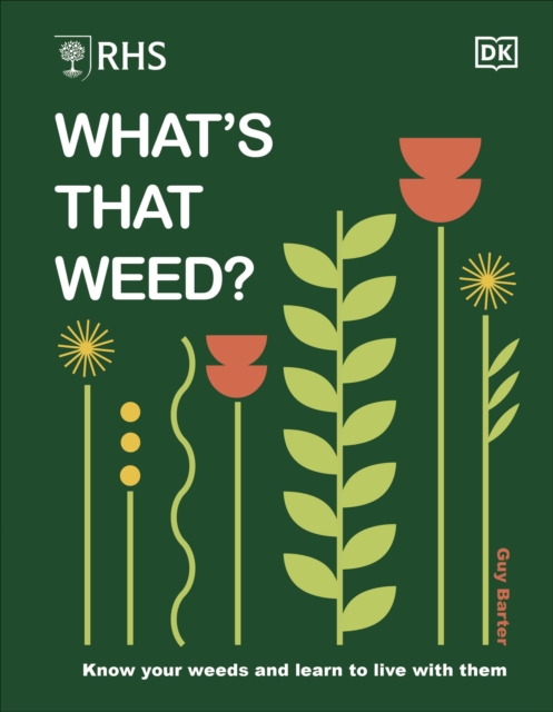 RHS What's That Weed? : Know Your Weeds and Learn to Live with Them, Hardback Book