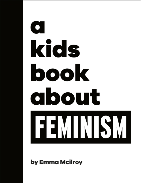 A Kids Book About Feminism, Hardback Book