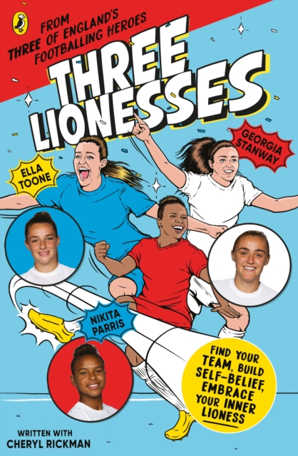 Three Lionesses : Find your team, build self-belief, embrace your inner lioness, Paperback / softback Book