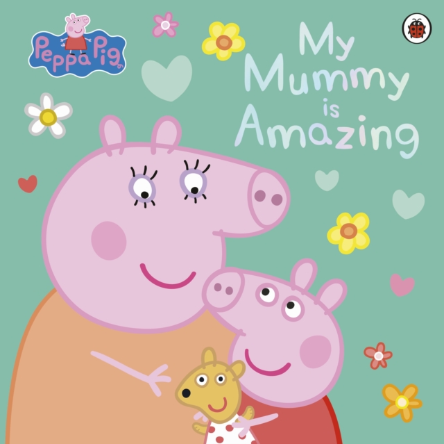 Peppa Pig: My Mummy is Amazing, Paperback / softback Book