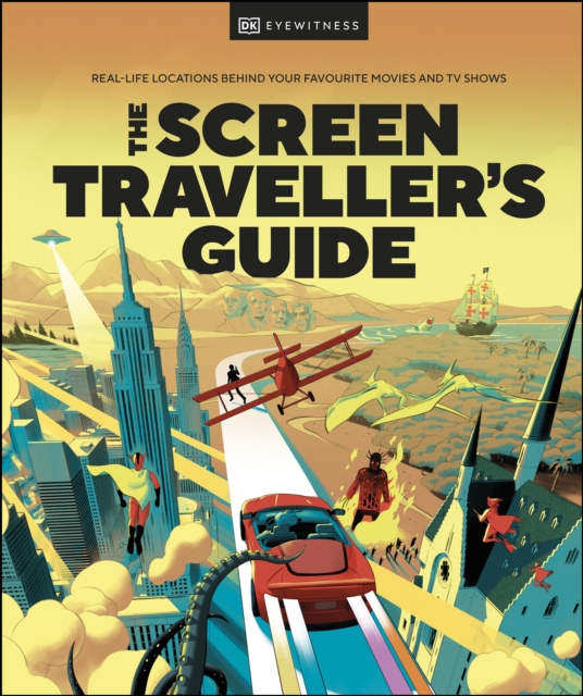 The Screen Traveller's Guide : Real-life Locations Behind Your Favourite Movies and TV Shows, EPUB eBook