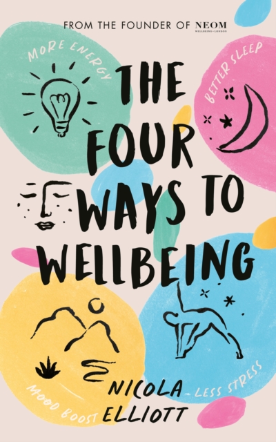The Four Ways to Wellbeing : Better Sleep. Less Stress. More Energy. Mood Boost., Hardback Book