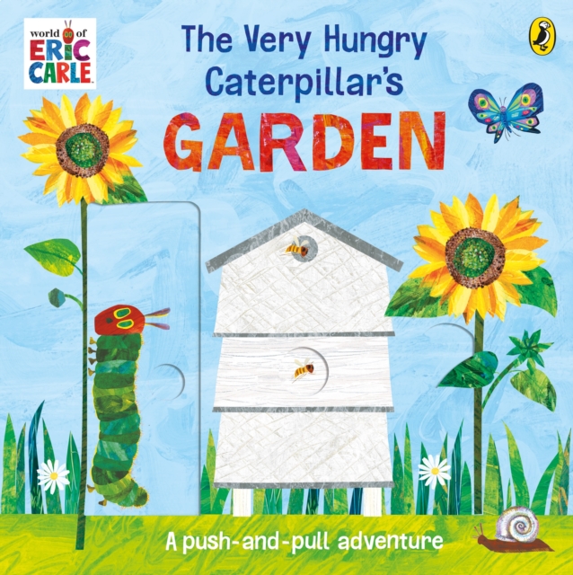 The Very Hungry Caterpillar’s Garden : A push-and-pull adventure, Board book Book