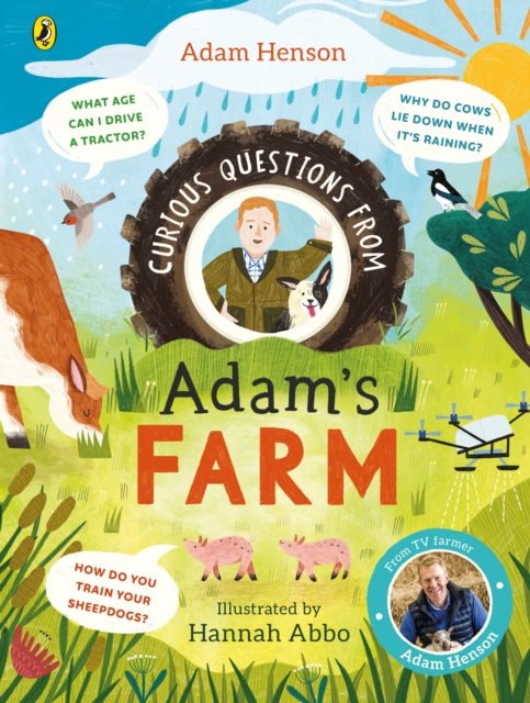 Curious Questions From Adam’s Farm : Discover over 40 fascinating farm facts from the UK’s beloved farmer, Hardback Book
