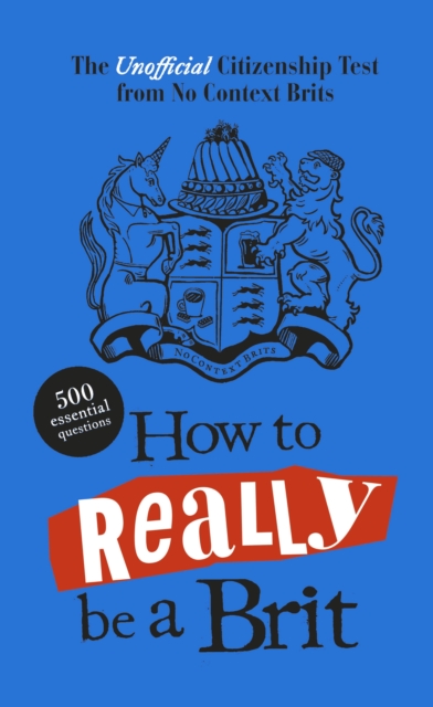 How to Really be a Brit : The Unofficial Citizenship Test, EPUB eBook