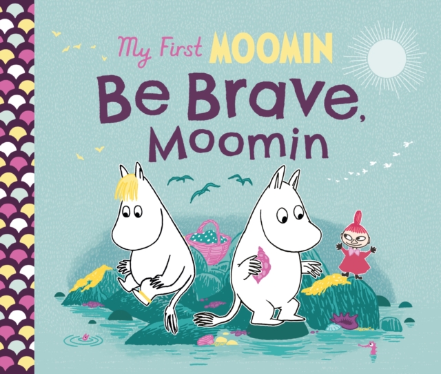 My First Moomin: Be Brave, Moomin, Board book Book