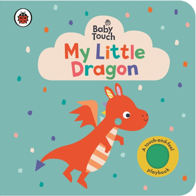 Baby Touch: My Little Dragon, Board book Book