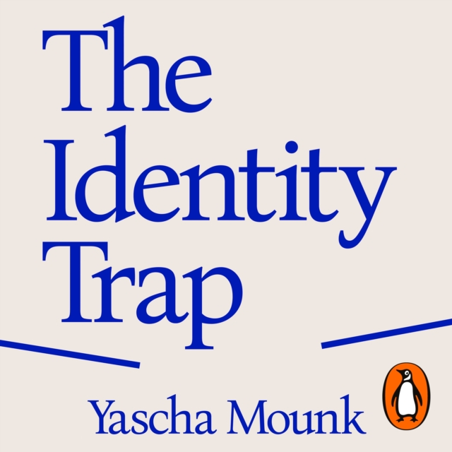The Identity Trap : A Story of Ideas and Power in Our Time, eAudiobook MP3 eaudioBook
