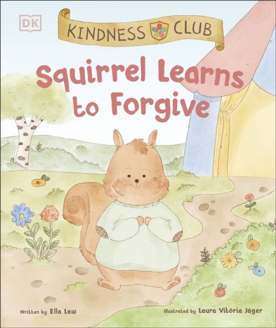 Kindness Club Squirrel Learns to Forgive : Join the Kindness Club as They Find the Courage to Be Kind, EPUB eBook