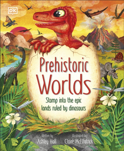 Prehistoric Worlds : Stomp Into the Epic Lands Ruled by Dinosaurs, EPUB eBook