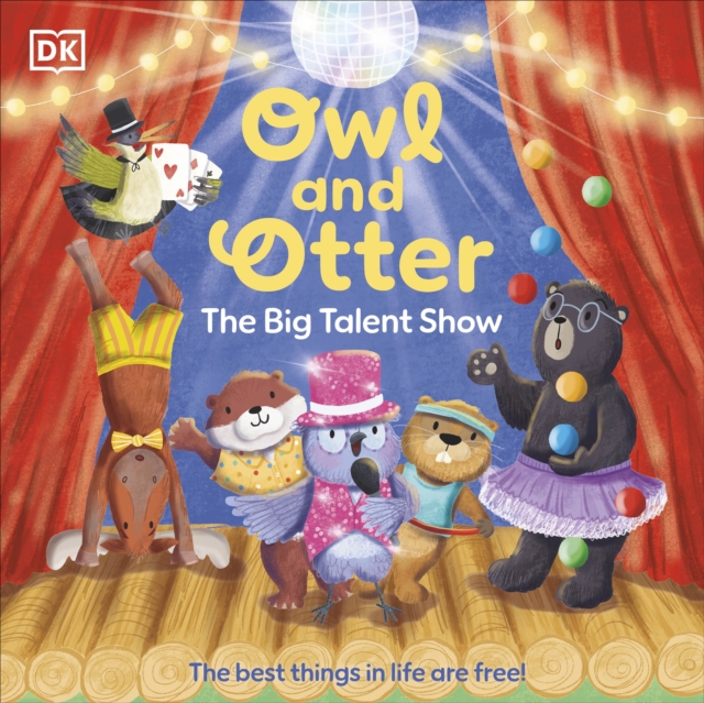 Owl and Otter: The Big Talent Show : The Best Things In Life Are Free!, Paperback / softback Book