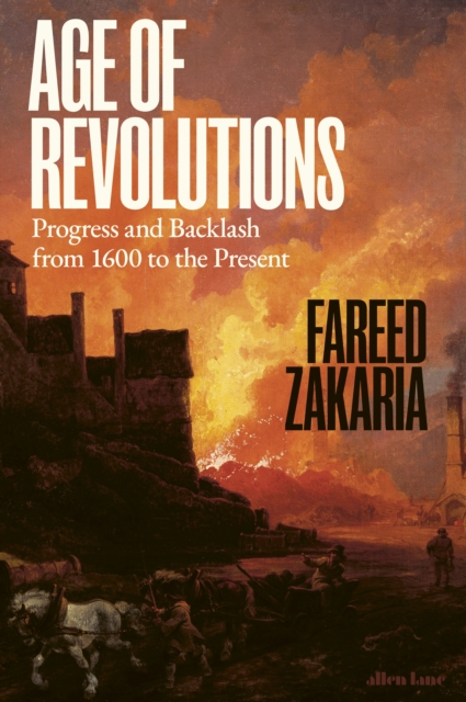 Age of Revolutions : Progress and Backlash from 1600 to the Present, Hardback Book