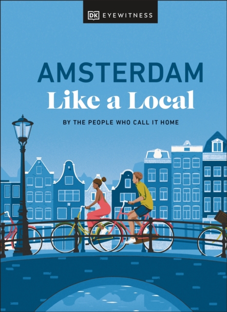 Amsterdam Like a Local : By the People Who Call It Home, EPUB eBook