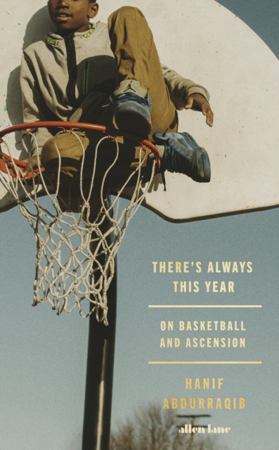 There's Always This Year : On Basketball and Ascension, Hardback Book