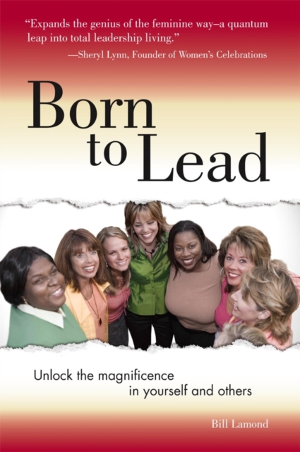 Born to Lead : Unlock the Magnificence in Yourself and Others, EPUB eBook