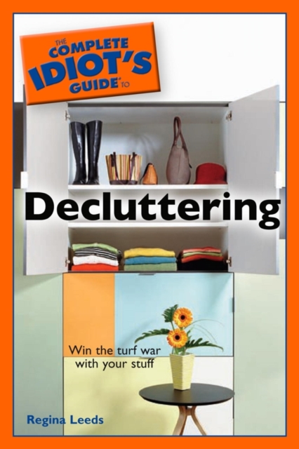 The Complete Idiot's Guide to Decluttering : Win the Turf War with Your Stuff, EPUB eBook