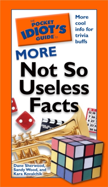 The Pocket Idiot's Guide to More Not So Useless Facts : More Cool Info for Trivia Buffs, EPUB eBook