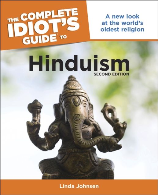 The Complete Idiot's Guide to Hinduism, 2nd Edition : A New Look at the World’s Oldest Religion, EPUB eBook