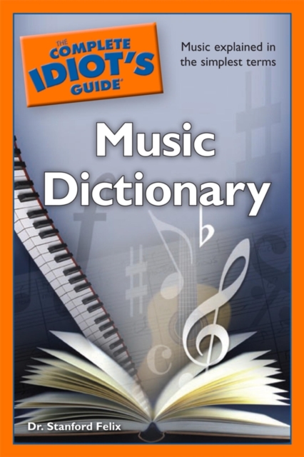 The Complete Idiot's Guide Music Dictionary : Music Explained in the Simplest Terms, EPUB eBook