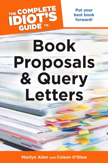 The Complete Idiot's Guide to Book Proposals and Query Letters : Put Your Best Book Forward!, EPUB eBook