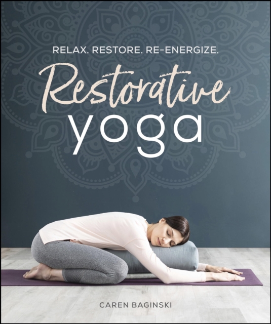 Restorative Yoga : Relax. Restore. Re-energize., EPUB eBook