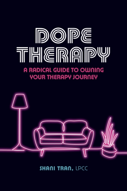 Dope Therapy : A Radical Guide to Owning Your Therapy Journey, EPUB eBook