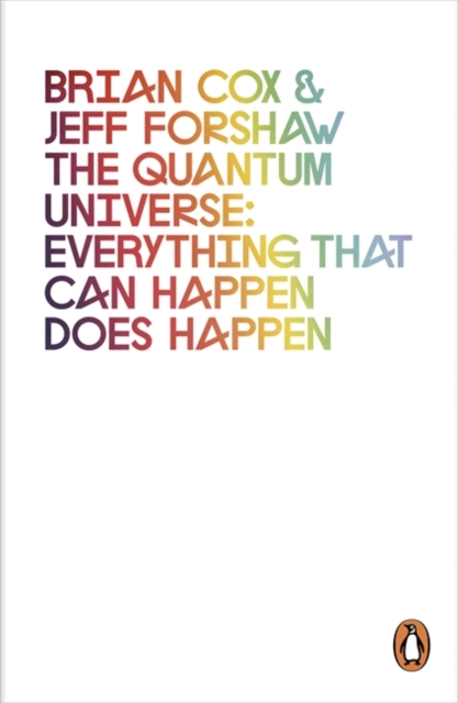 The Quantum Universe : Everything that can happen does happen, Paperback / softback Book