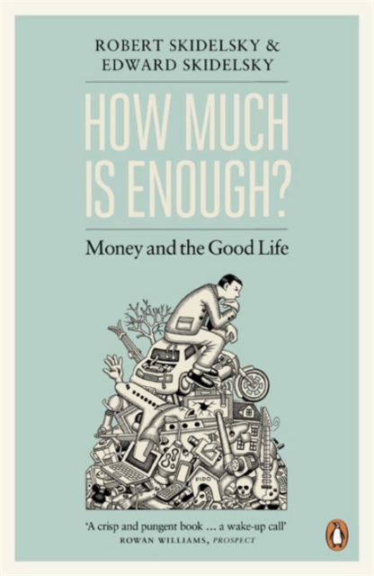 How Much is Enough? : Money and the Good Life, Paperback / softback Book