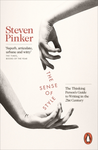 The Sense of Style : The Thinking Person's Guide to Writing in the 21st Century, Paperback / softback Book