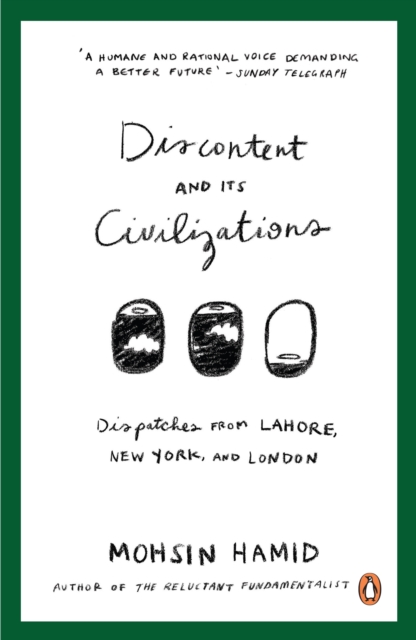 Discontent and Its Civilizations : Dispatches from Lahore, New York and London, EPUB eBook