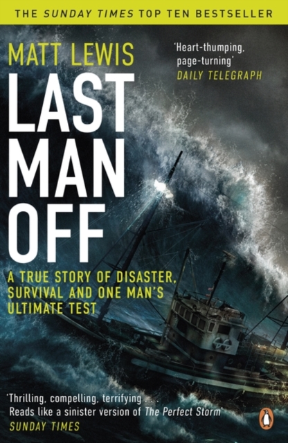 Last Man Off : A True Story of Disaster, Survival and One Man's Ultimate Test, Paperback / softback Book