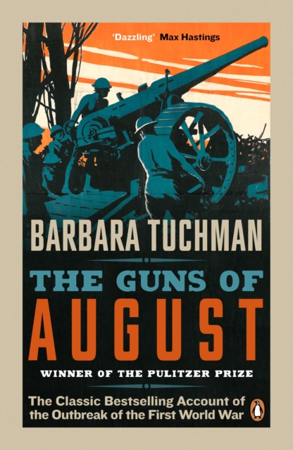 The Guns of August : The Classic Bestselling Account of the Outbreak of the First World War, EPUB eBook