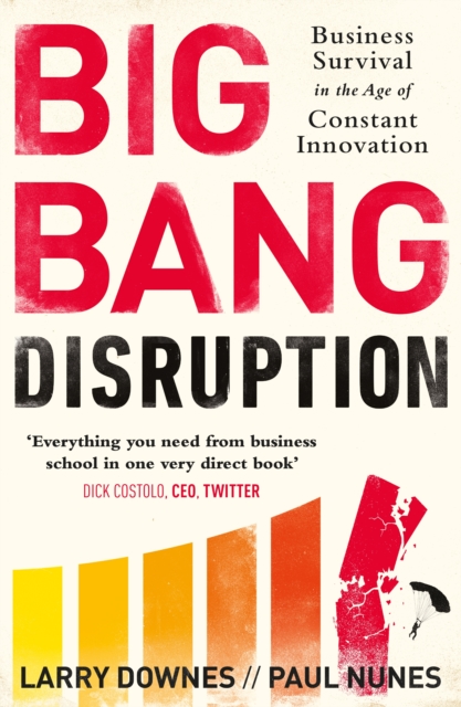 Big Bang Disruption : Business Survival in the Age of Constant Innovation, EPUB eBook