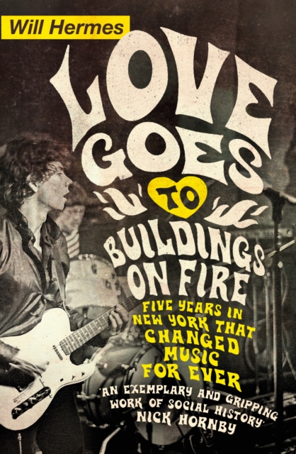 Love Goes to Buildings on Fire : Five Years in New York that Changed Music Forever, EPUB eBook
