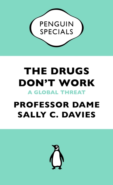 The Drugs Don't Work : A Global Threat, EPUB eBook