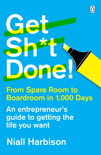 Get Sh*t Done! : From spare room to boardroom in 1,000 days, EPUB eBook