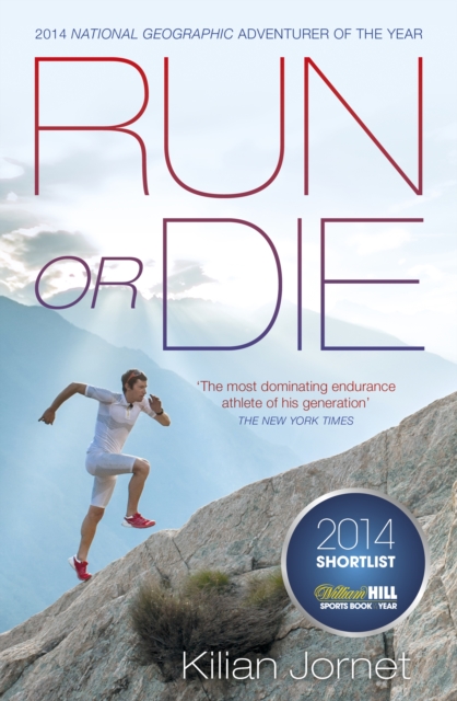 Run or Die : The Inspirational Memoir of the World's Greatest Ultra-Runner, EPUB eBook