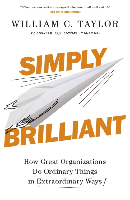 Simply Brilliant : How Great Organizations Do Ordinary Things In Extraordinary Ways, EPUB eBook