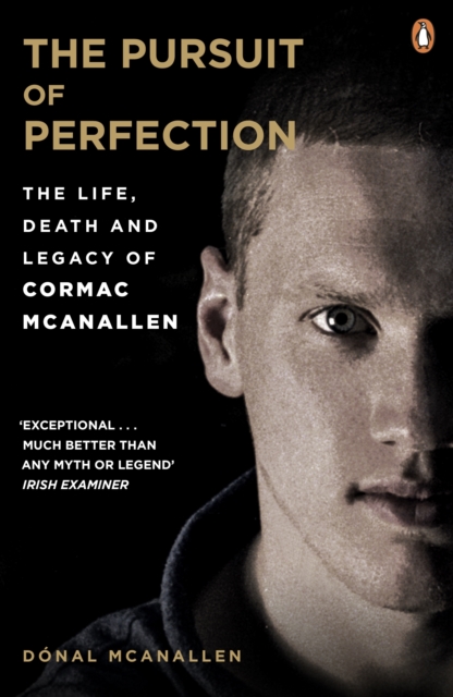 The Pursuit of Perfection : The Life, Death and Legacy of Cormac McAnallen, EPUB eBook