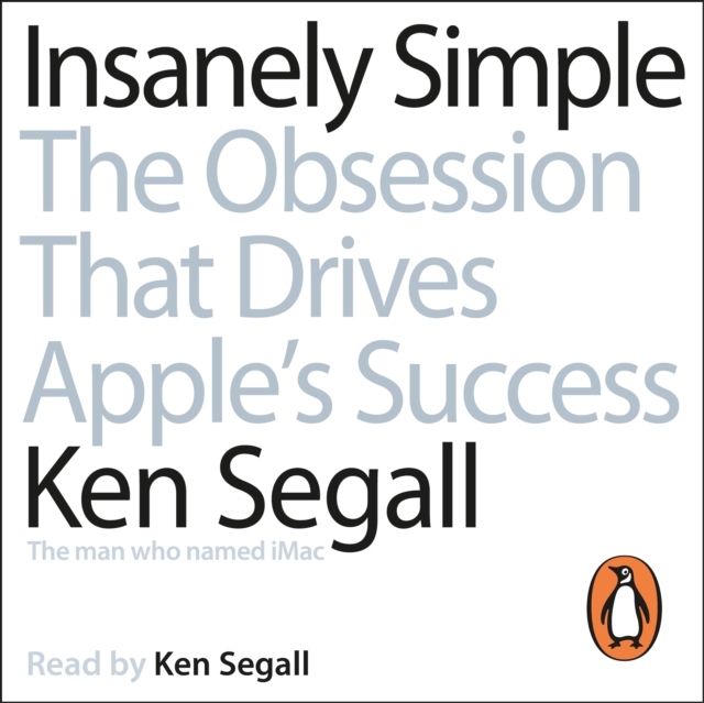 Insanely Simple : The Obsession That Drives Apple's Success, eAudiobook MP3 eaudioBook