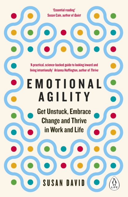 Emotional Agility : Get Unstuck, Embrace Change and Thrive in Work and Life, EPUB eBook