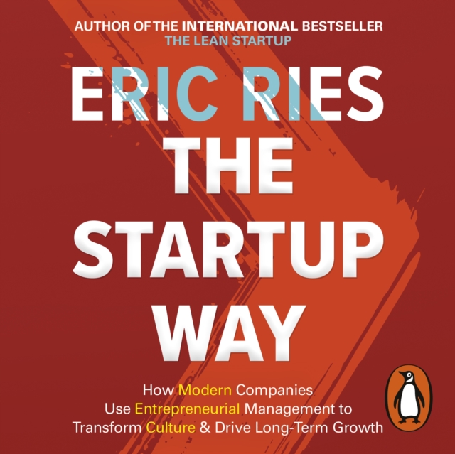 The Startup Way : How Entrepreneurial Management Transforms Culture and Drives Growth, eAudiobook MP3 eaudioBook