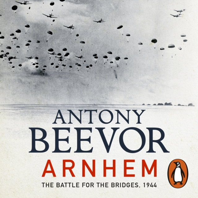 Arnhem : The Battle for the Bridges, 1944: The Sunday Times No 1 Bestseller, eAudiobook MP3 eaudioBook