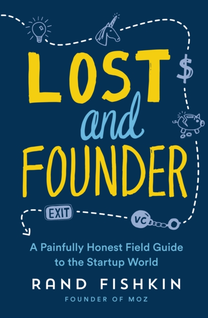 Lost and Founder : A Painfully Honest Field Guide to the Startup World, EPUB eBook