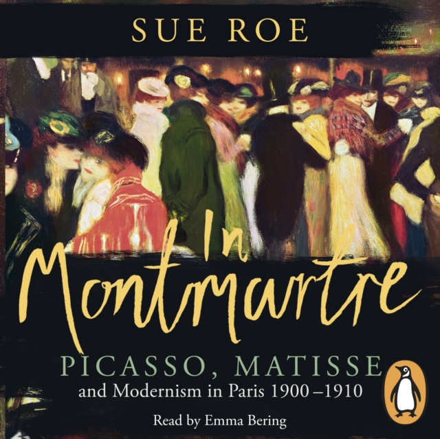 In Montmartre : Picasso, Matisse and Modernism in Paris, 1900-1910, eAudiobook MP3 eaudioBook