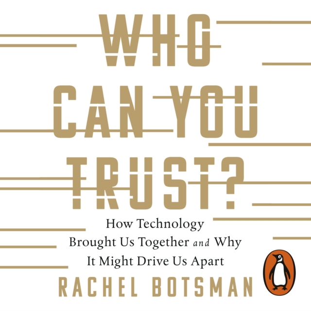 Who Can You Trust? : How Technology Brought Us Together - and Why It Could Drive Us Apart, eAudiobook MP3 eaudioBook
