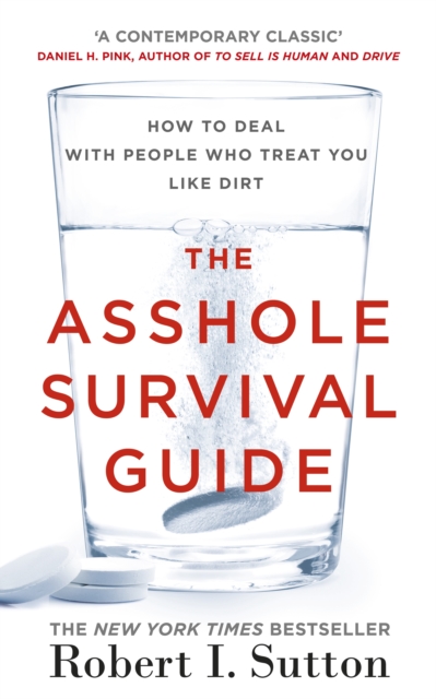 The Asshole Survival Guide : How to Deal with People Who Treat You Like Dirt, EPUB eBook