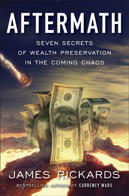 Aftermath : Seven Secrets of Wealth Preservation in the Coming Chaos, EPUB eBook