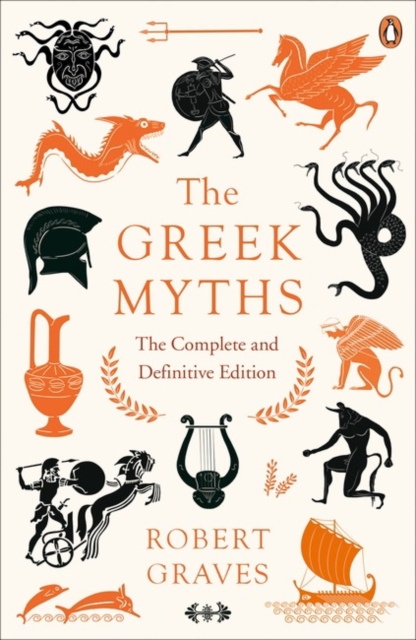 The Greek Myths : The Complete and Definitive Edition, Paperback / softback Book