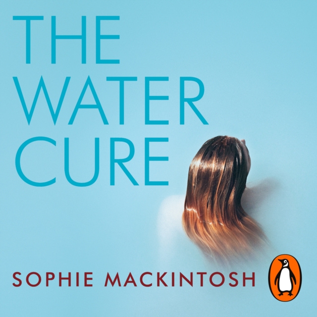 The Water Cure : LONGLISTED FOR THE MAN BOOKER PRIZE 2018, eAudiobook MP3 eaudioBook